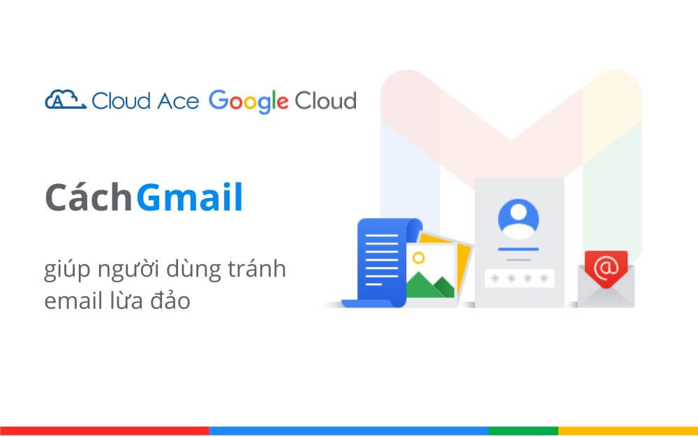 Cách Gmail giúp người dùng tránh email lừa đảo