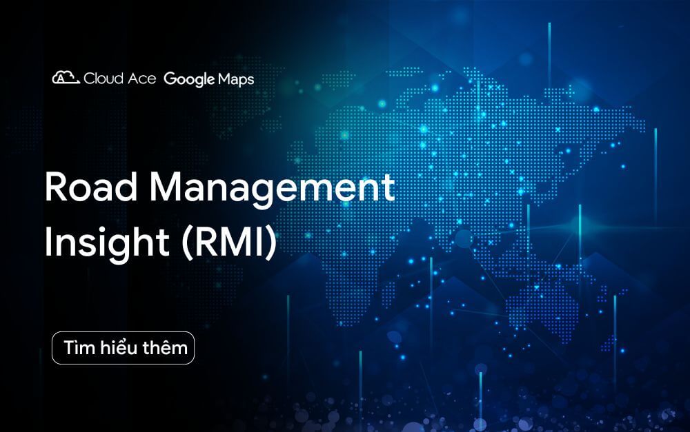 Google Maps chính thức ra mắt Roads Management Insights